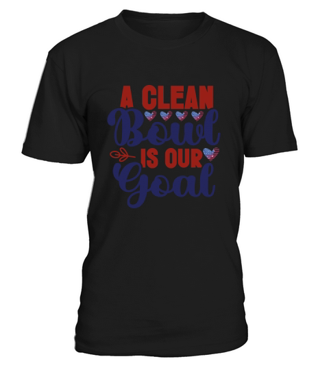 A Clean Bowl Is Our Goal T-Shirt Unisex