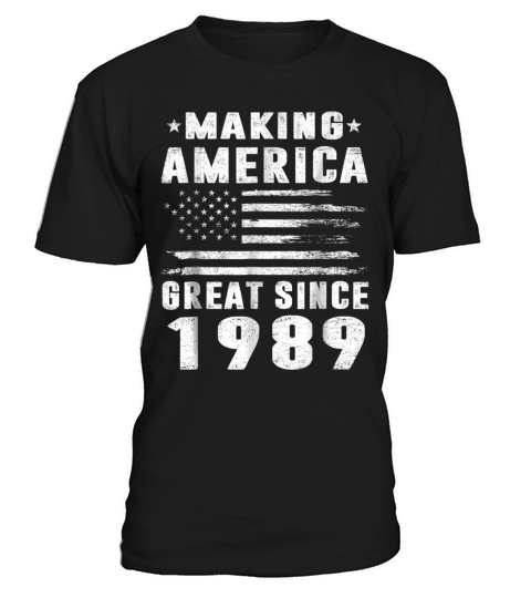 Making America Great Since 1989 T-Shirt Unisex