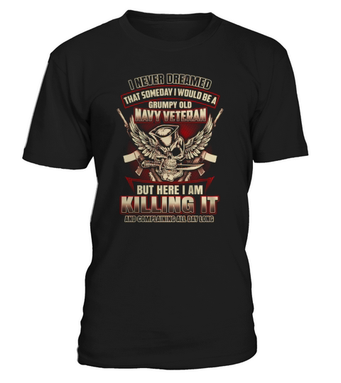 Veteran - Navy Vet Grumpy - Sailor - Soldier - Military T-Shirt Unisex