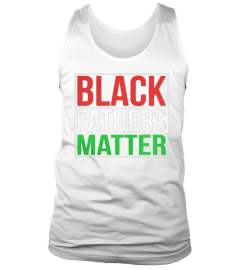 Black Fathers Matter Family Civil Rights Dad Tank Top Unisex