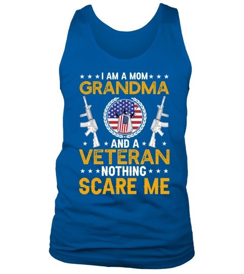 I Am A Mom Grandma And A Veteran Nothing Scare Me Tank Top Unisex