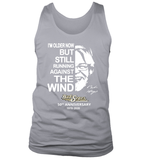 I’m older now but still running against the wind Bob Seger shirt - Unisex Long Sleeve Tank Top Unisex