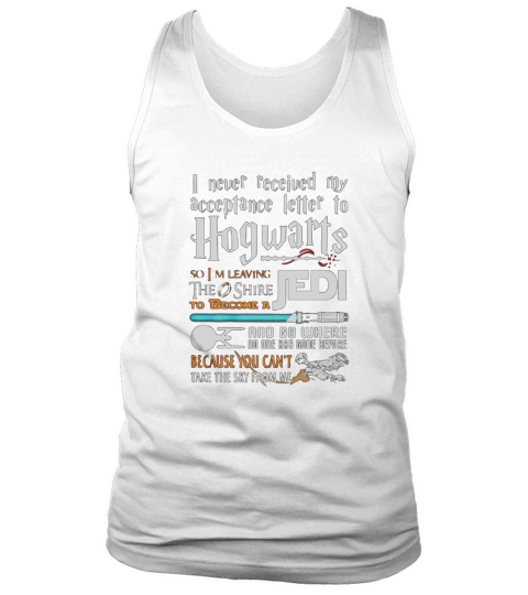 I never received my acceptance letter to hogwats Tank Top Unisex