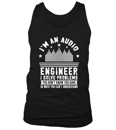 Im an Audio Engineering I Solve Problems Tank Top Unisex