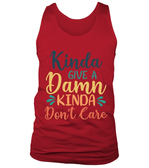 Kinda Dont Care Funny Sarcastic Quote Tank Top Unisex