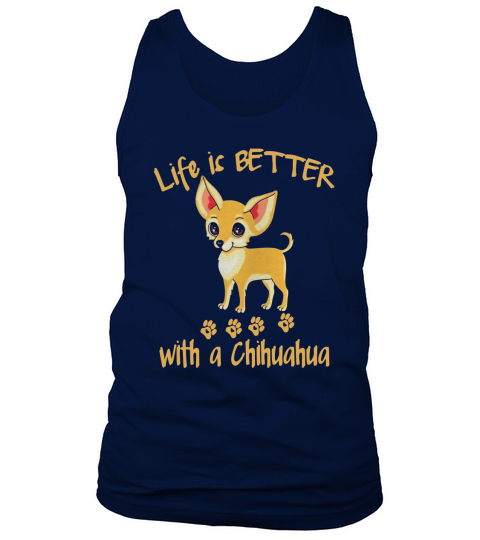 Life is Better With A Chihuahua Tshirt Tank Top Unisex