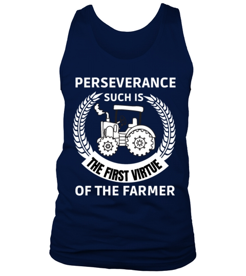 PERSEVERANCE SUCH IS THE FIRST VIRTUE OF THEFARMER Tank Top Unisex