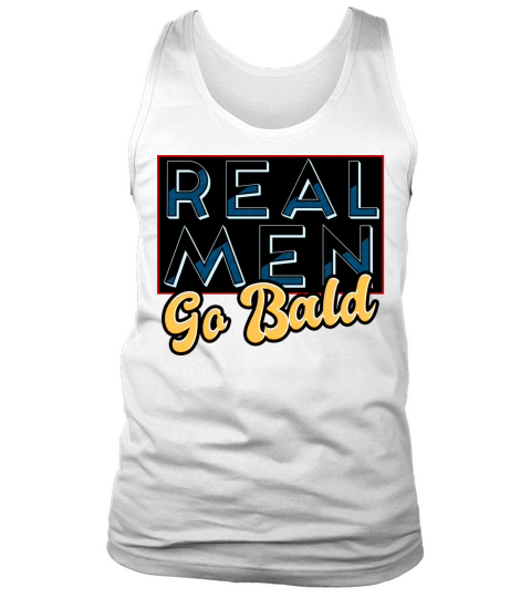 Real Men Go Bald Tank Top Unisex