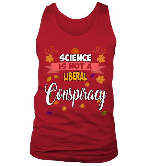 Science Is Not A Liberal Conspiracy Funny Quotes Tank Top Unisex