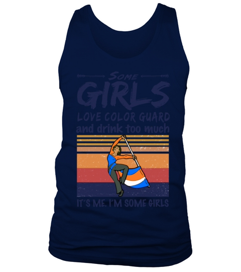 Some Girls Love Color Guard And Drink Too Much Tank Top Unisex