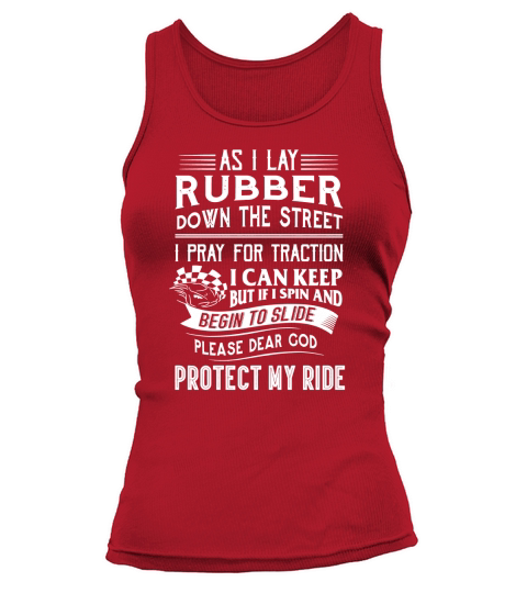 As I Lay Rubber Down The Street | Drag Racing T Shirts Tank top Woman