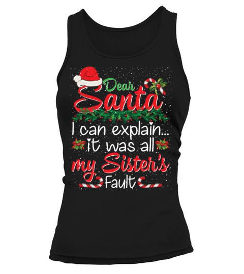 Dear Santa I Can Explain It Was All My Sisters Tank top Woman