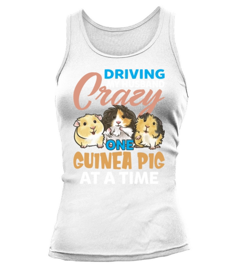 Driving My Husband Crazy One Guinea Pig At A Time Tank top Woman