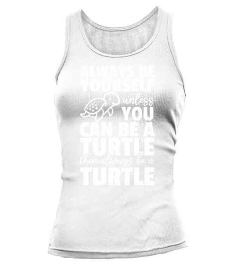 Funny Turtle - Always Be Yourself Unless You Can Tank top Woman
