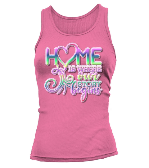 Home is Where Our Story Begins Colorful Text Tank top Woman