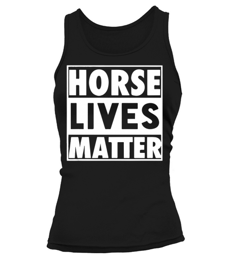 Horse Lives Matter Papa Mama Men Women Dogs Lovers Horses Hoodie Tank top Woman