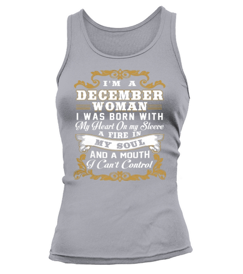 Im A December Woman I Was Born With My Heart On My Sleeve T shirt Tank top Woman