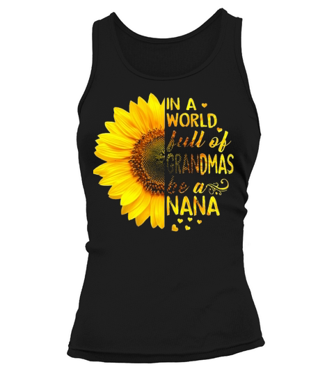 In a world full of grandmas be a Nana Tank top Woman