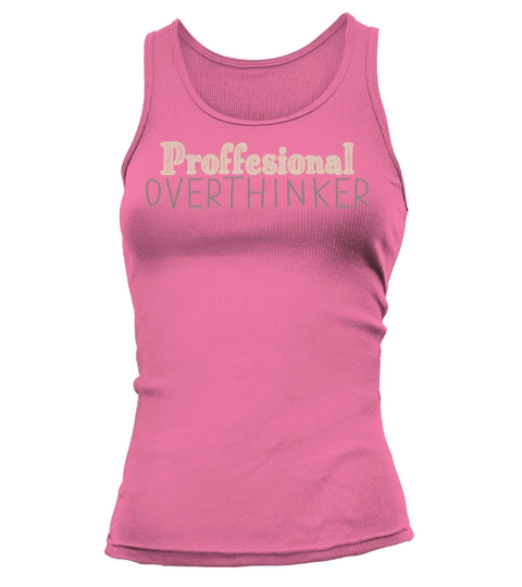 Professional Over Thinker Funny Sarcastic Quote Tank top Woman