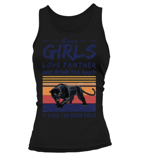 Some Girls Love Panther And Drink Too Much Vintage Tank top Woman