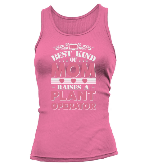 The best kind of mom raises a Plant operator gift T-shirt Tank top Woman