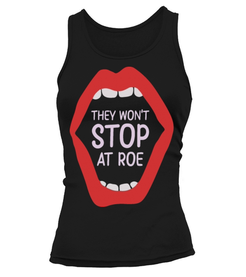 They Wont Stop at Roe Feminism Feminist Womens Tank top Woman