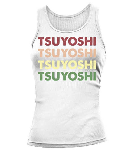 Tsuyoshi Shirt - Funny Personalized Name Tsuyoshi Tank top Woman