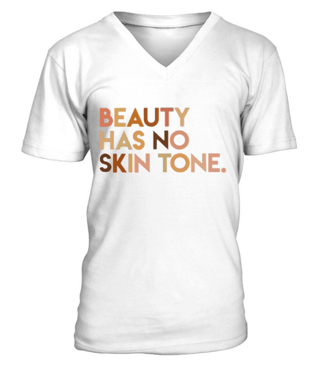 Beauty Has No Skin Tone shirt V-Neck T-shirt