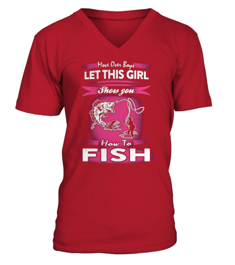 FISHING  LET THIS GIRL SHOW YOU HOW TO FISH TEE SHIRT TSHIRT HOODIE V-Neck T-shirt