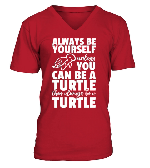 Funny Turtle - Always Be Yourself Unless You Can V-Neck T-shirt