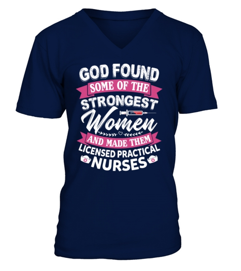 God Found Some Of The Strongest Women Nurses V-Neck T-shirt