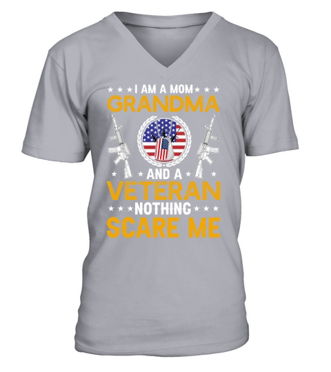I Am A Mom Grandma And A Veteran Nothing Scare Me V-Neck T-shirt