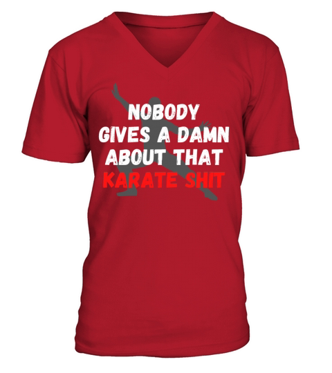Nobody Gives A Damn About That Karate Shit V-Neck T-shirt