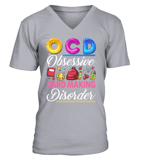OCD Obsessive Card Making Disorder Funny Sarcastic V-Neck T-shirt