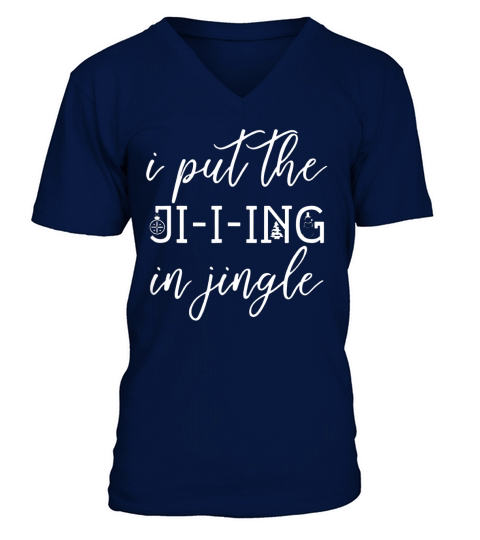 Official I Put The Ji-i-ing in Jingle Womans Christmas shirt V-Neck T-shirt