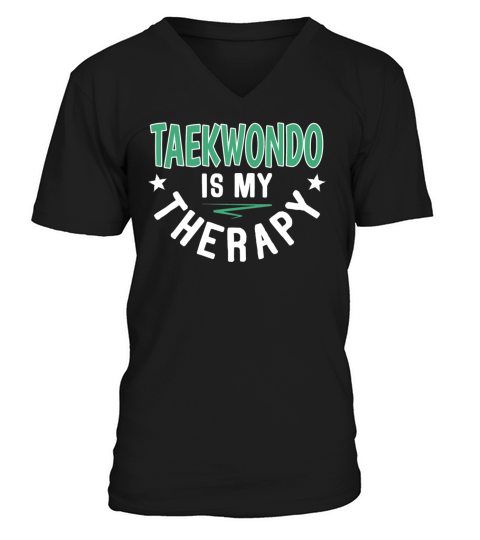 Taekwondo Is Therapy Athletes Clubs Sayings Cool V-Neck T-shirt