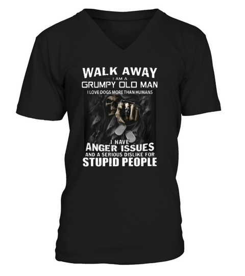 Walk away i am a grumpy old man i love dogs more than humans V-Neck T-shirt