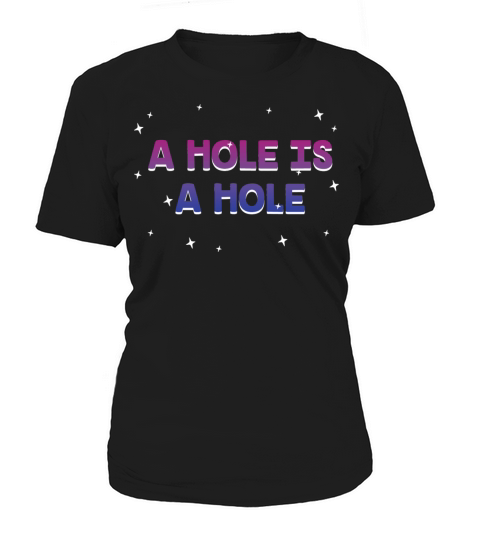 A Hole Is a Hole Bisexual Adult Humor Bi Naughty Women's T-Shirt