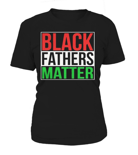 Black Fathers Matter Family Civil Rights Dad Women's T-Shirt
