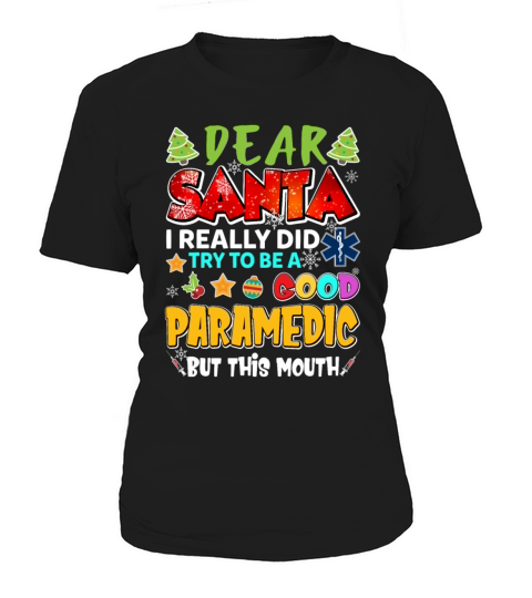 Dear Santa I Really Did Try To Be A Good Paramedic Women's T-Shirt