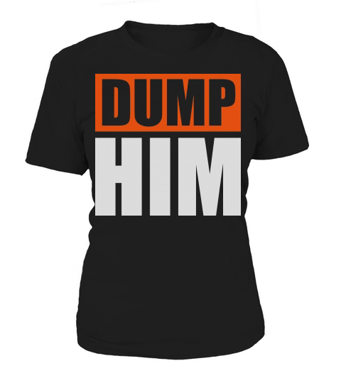 dump him quote logo Women's T-Shirt