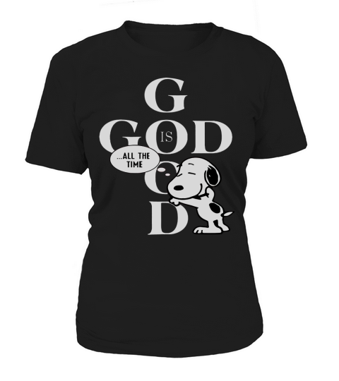 God is good all the time - Snoopy shirt Women's T-Shirt