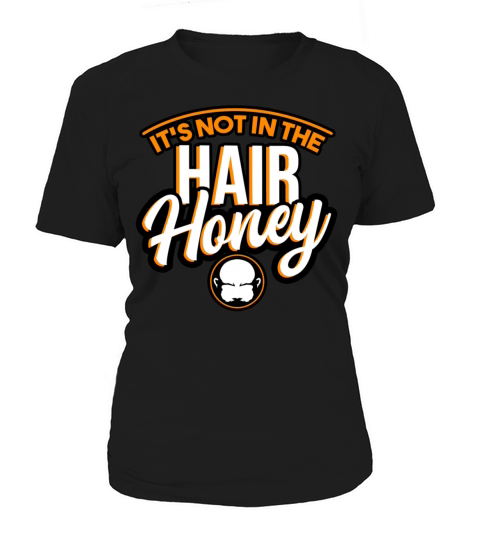 Its Not In The Hair Honey Women's T-Shirt