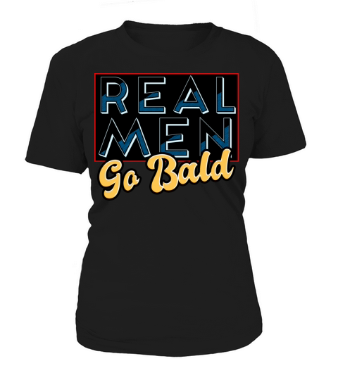 Real Men Go Bald Women's T-Shirt