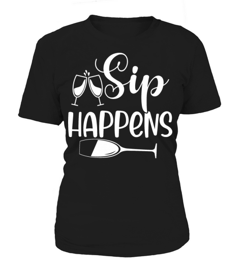 Sip Happens Women's T-Shirt