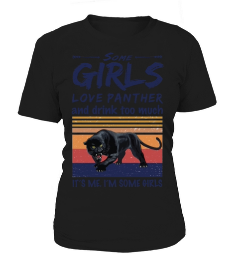 Some Girls Love Panther And Drink Too Much Vintage Women's T-Shirt