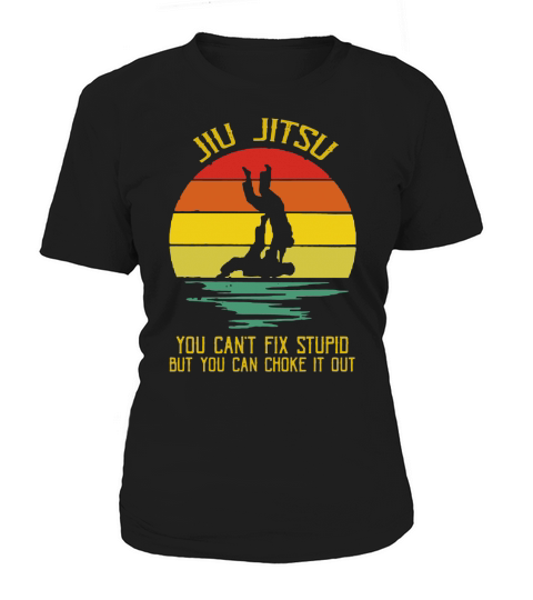 You Can’t Fix Stupid But You Can Choke It Out Jiu Jitsu Vintage shirt Women's T-Shirt