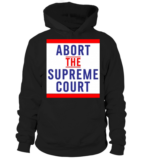 Abort The Supreme Court - Reproductive Rights Hoodie Unisex