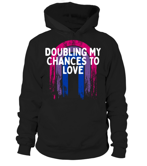 Doubling My Chances to Love Bisexual LGBTQ Bi Hoodie Unisex