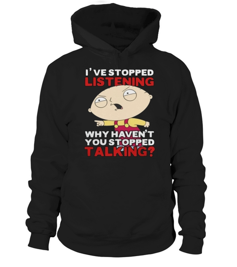 Family Guys Stewie Has Stopped Listening LIMTED EDITION Hoodie Unisex